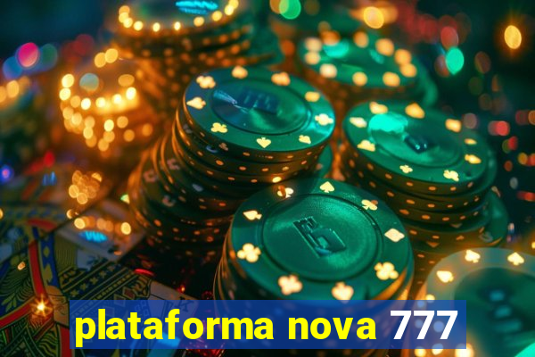 plataforma nova 777